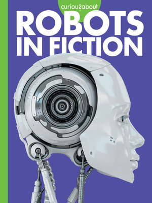 cover image of Curious about Robots in Fiction